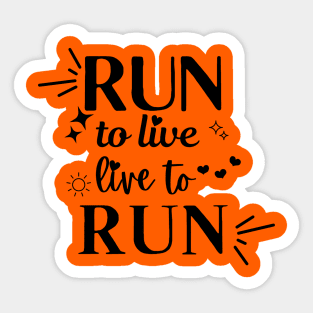 Run to Live. Live to Run. Sticker